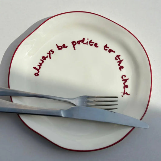 Assiette à déjeuner statement "Soyez toujours poli avec le chef"